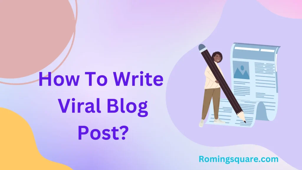 how to write Viral Blog Post